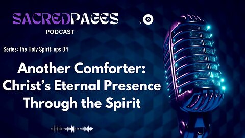 Another Comforter: Christ’s Eternal Presence Through the Spirit