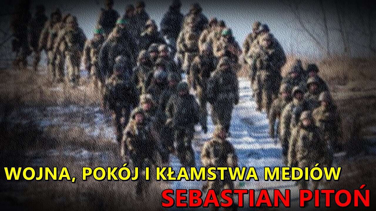 Wojna, pokój i kłamstwa mediów - Sebastian Pitoń