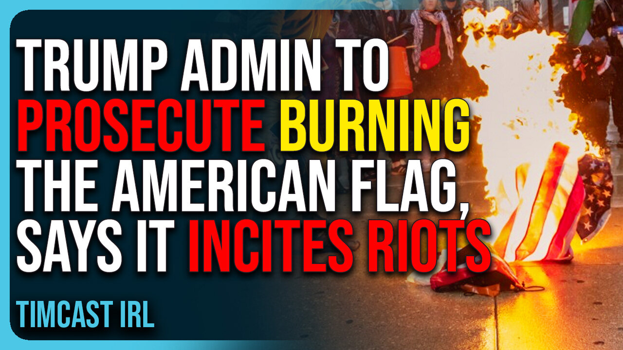 Trump Admin To Prosecute Burning The American Flag, Says It Incites Riots