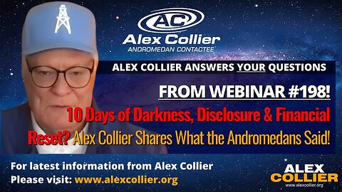 10 Days of Darkness, Disclosure & Financial Reset? Alex Collier Shares What the Andromedans Said!