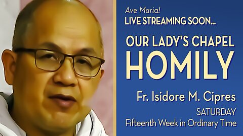 Saturday of the Fifteenth Week in Ordinary Time - July 19, 2025 - OLC HOMILY