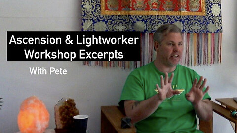 Ascension & Lightworker Workshop Excerpts