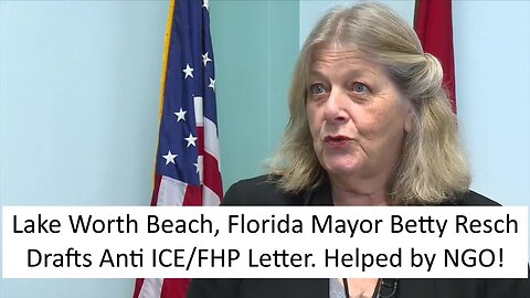Lake Worth, FL Mayor Betty Resch Drafts Anti ICE/FHP Letter. Department Of Deportation Podcast Ep62