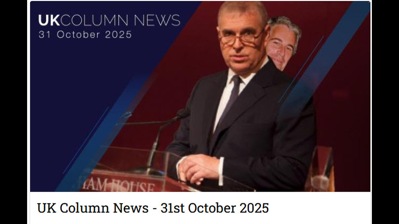 UK Column News - 31st October 2025