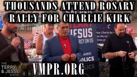 17 Sep 25, The Terry & Jesse Show: Thousands Attend Rosary Rally for Charlie Kirk