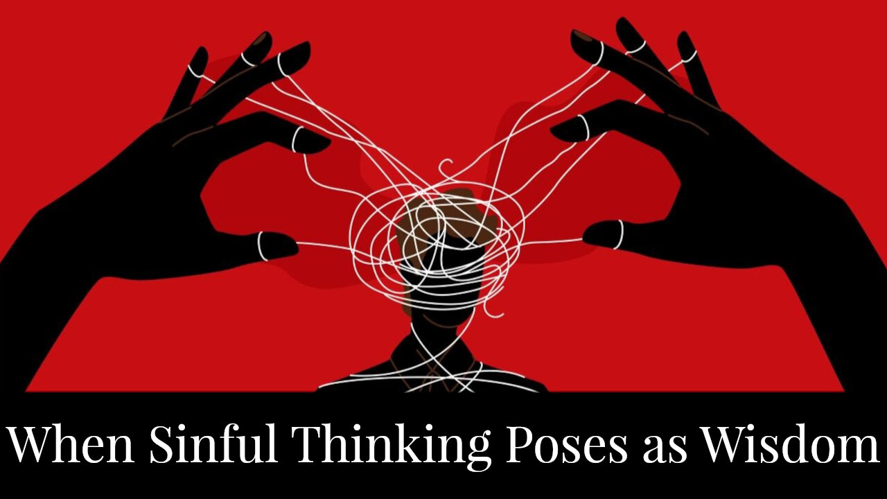 When Sinful Thought Poses as Wisdom