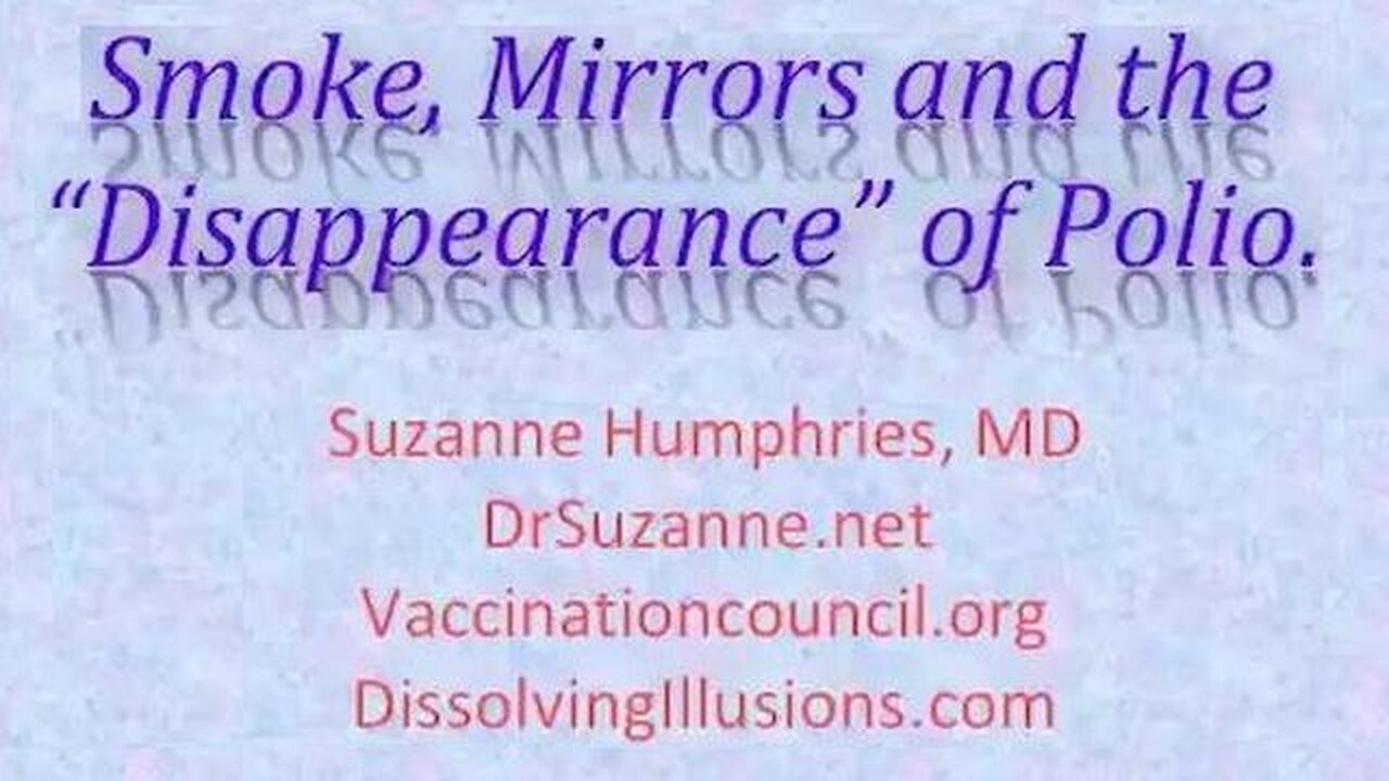 Smoke, Mirrors and the "Disappearance" of Polio - Dr Suzanne Humphries