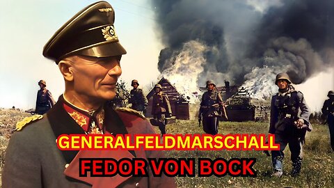 Field Marshal von Bock: The General Who Defied Hitler’s Strategy