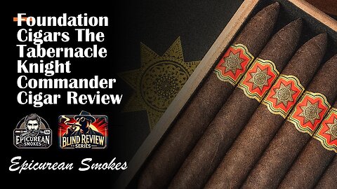 Foundation Cigars: The Tabernacle Knight Commander Cigar Review - Blind Cigar Review Series