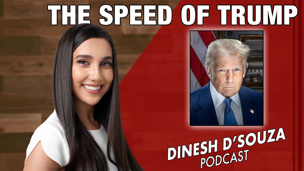 THE SPEED OF TRUMP Dinesh D’Souza Podcast Ep1222