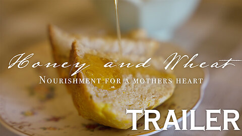 Honey and Wheat: Nourishment for a Mothers Heart - TRAILER