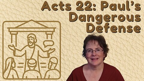 Acts 22 - Paul Dangerous Defense