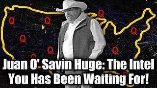 Juan O' Savin Huge: The Intel You Has Been Waiting For!