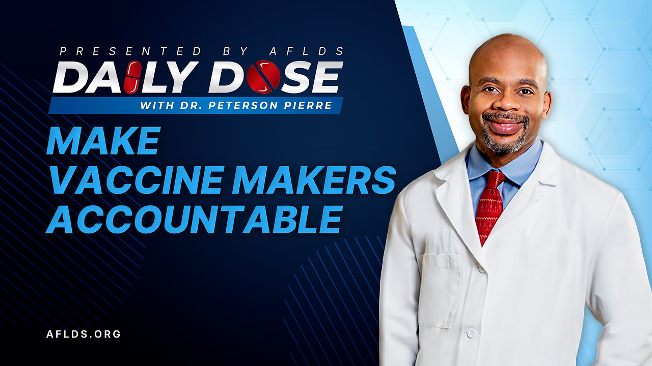 Daily Dose: 'Make Vaccine Makers Accountable' with Dr. Peterson Pierre