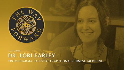 Ep 187: From Pharma Sales to Traditional Chinese Medicine with Dr. Lori Earley