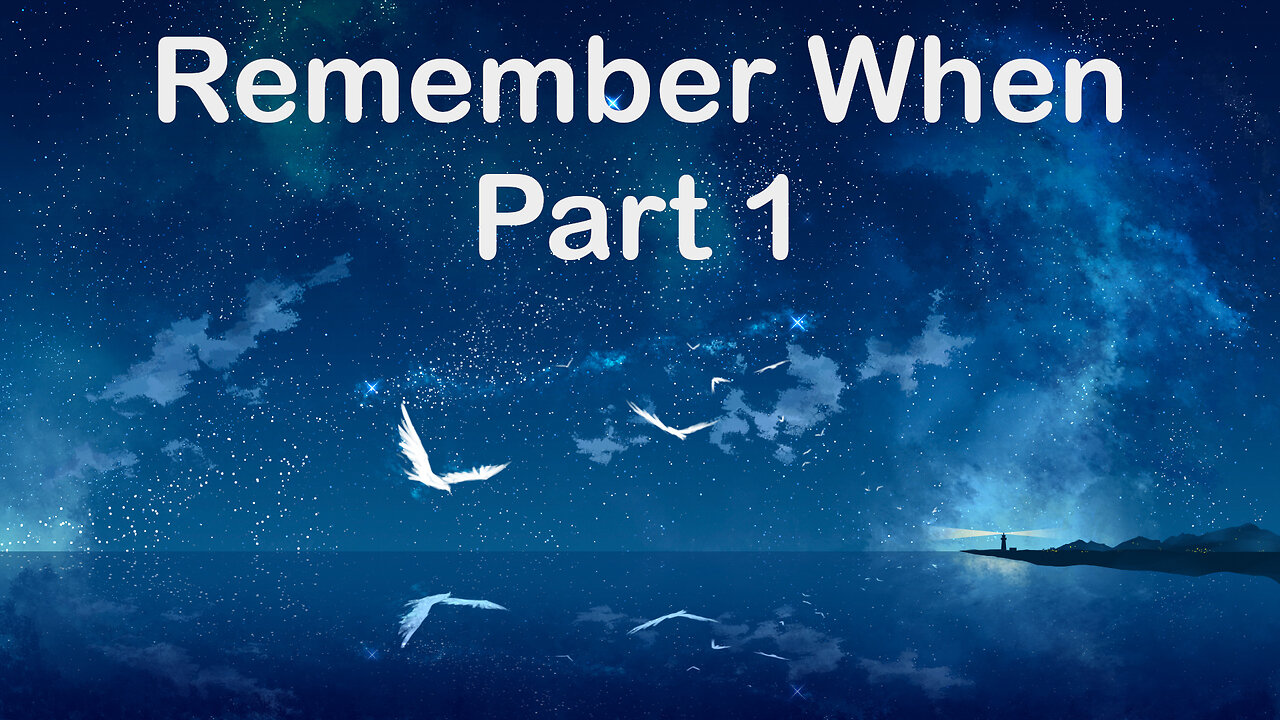 Remember When - Part 1