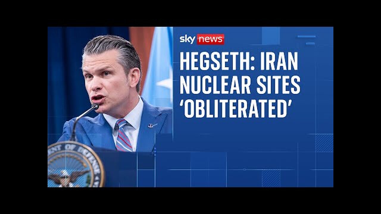 Iranian nuclear sites obliterated by strikes, claims US defence secretary