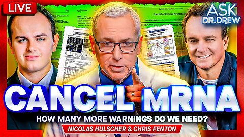 Cancel mRNA - How Many More Warnings Do We Need? w/ Nicolas Hulscher & Chris Fenton – Dr. Drew