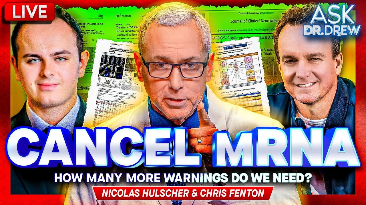 Cancel mRNA - How Many More Warnings Do We Need? w/ Nicolas Hulscher & Chris Fenton – Dr. Drew