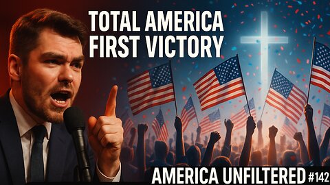 Nick Fuentes Reclaims the Movement — Total America First Victory | America Unfiltered #142