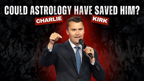 Could astrology have changed Charlie Kirk's destiny?