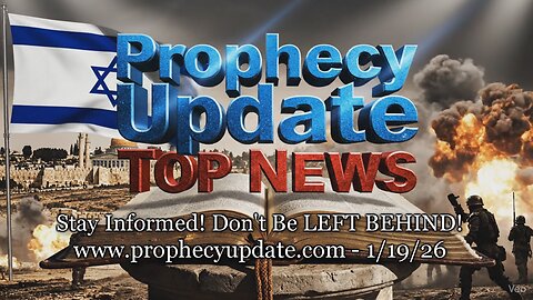 Prophecy Update Top News Headlines - (1/19/26)