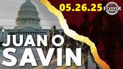 Juan O Savin BIG Intel May 26- 'Trump Is Finishing The JFK Plan, Accountability Is Coming'