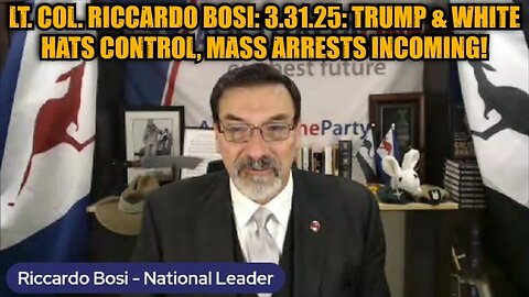 Lt. Col. Riccardo Bosi: 3.31.25: Trump & White Hats Control, Mass Arrests Incoming!