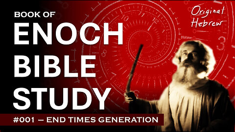 Studying the Book of Enoch | Pt 1 - End Times Generation
