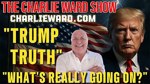 The Charlie Ward update TRUMP WHAT'S REALLY GOING ON?