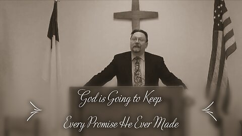 God is Going to Keep Every Promise He Ever Made