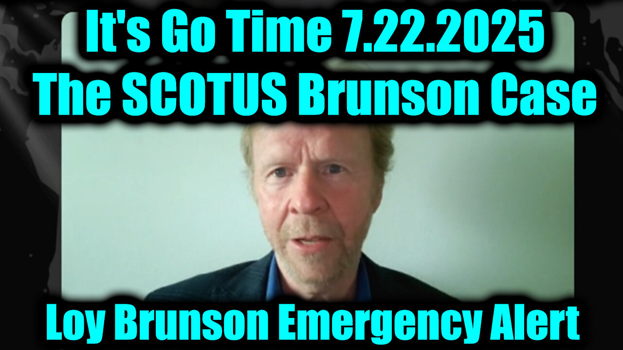 LOY. The SCOTUS Brunson Case. 7-22-25-AT-1PM-CST-20-EST