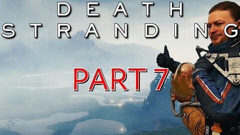 Death Stranding - Part 7 - The Misty Mountains Call