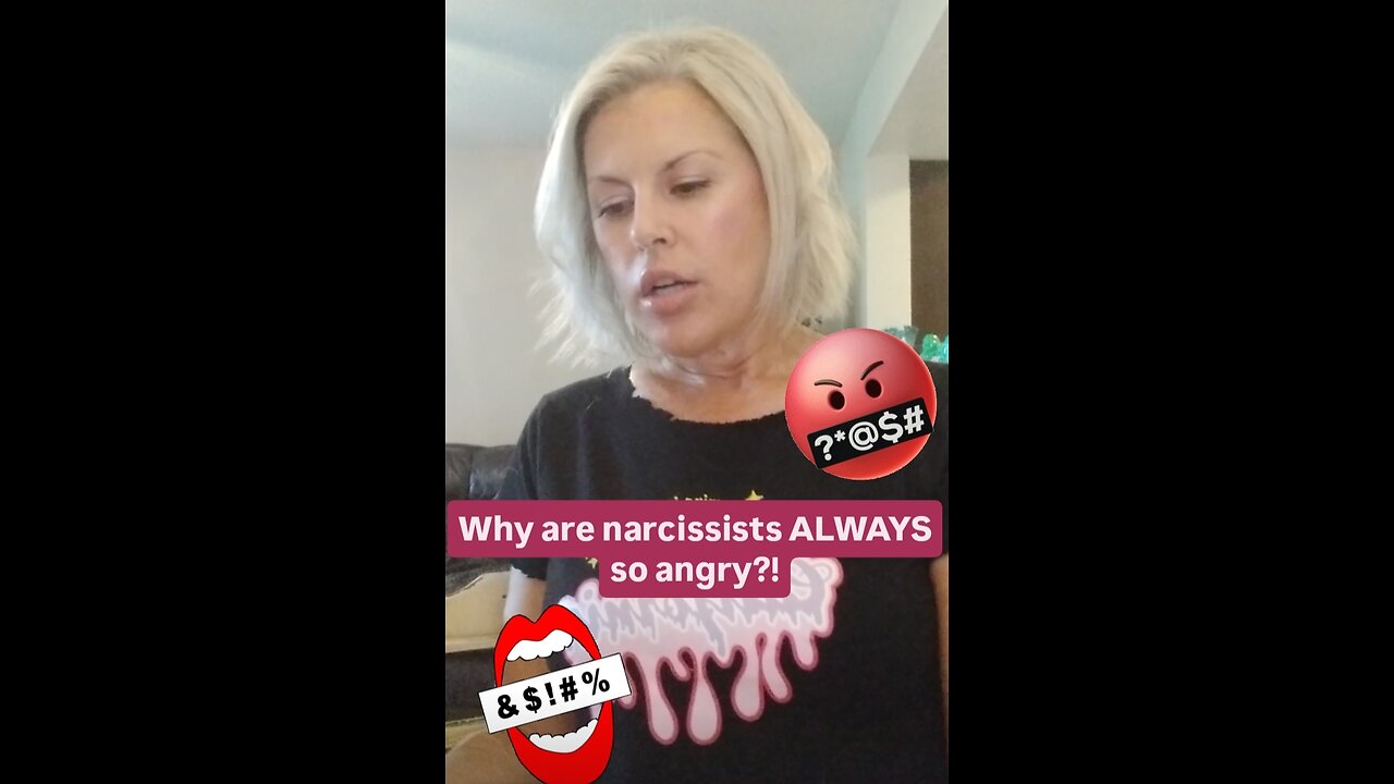 Why are narcissists ALWAYS so angry?!