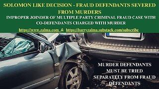 Solomon Like Decision - Fraud Defendants Severed from Murders