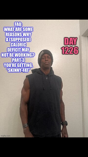 FAQ: what are some Reasons why a (supposed) caloric deficit may not be working? Part-3 (Day 1226)