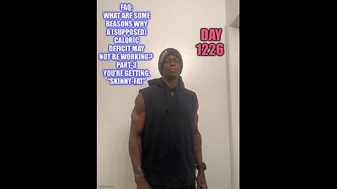 FAQ: what are some Reasons why a (supposed) caloric deficit may not be working? Part-3 (Day 1226)