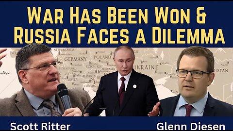 Scott Ritter: War Has Been Won & Russia Faces a Dilemma