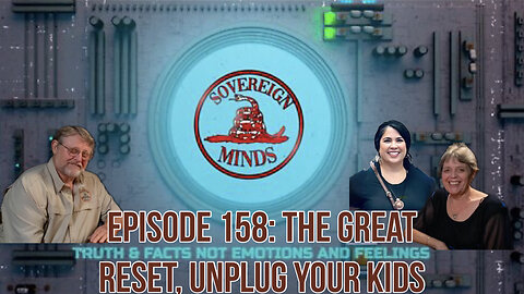 Episode 158: The Great Reset, Unplug Your Kids