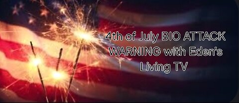 Bio attack planned to kill 280000 Americans on the 4th with Eden's Living TV