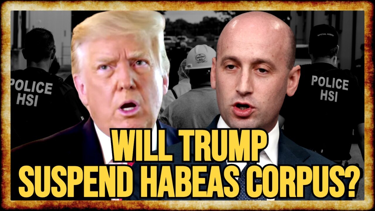 Trump Admin Floats SUSPENDING Habeas Corpus To Expedite Deportations