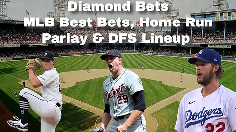 Diamond Bets – MLB Best Bets, Home Run Parlay & DFS Lineup