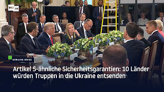 Artikel 5-ähnliche Sicherheitsgarantien: 10 Länder würden Truppen in die Ukraine entsenden