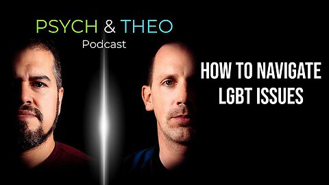 The Psych and Theo Podcast Ep. 40: How to Navigate LGBT Issues with the Biblically Speaking Podcast