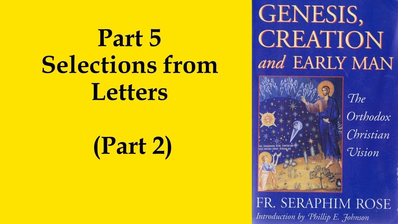 28. Fr. Seraphim Rose - Genesis, Creation and Early Man - Selections from letters (Part 2)