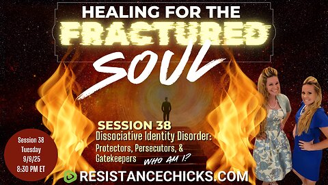 Healing For The Fractured Soul 38: Dissociative Identity: Protectors, Persecutors, & Gatekeepers
