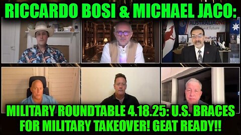 Riccardo Bosi & Michael Jaco: Military Roundtable 4.18.25 - U.S. Braces for Military Takeover! Get Ready!!
