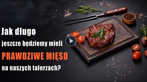 Jak długo jeszcze będziemy mieli prawdziwe mięso na naszych talerzach?
