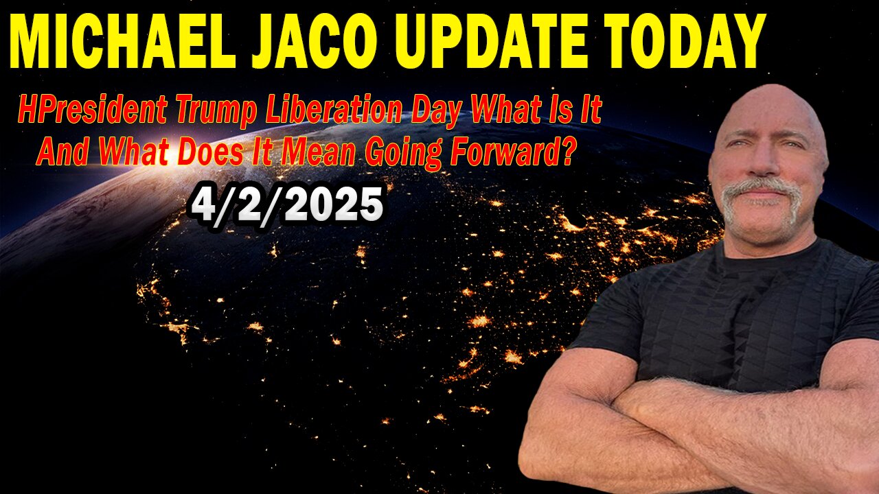 Michael Jaco Situation Update Apr 2: "President Trump Liberation Day What Is It And What Does It Mean Going Forward?"