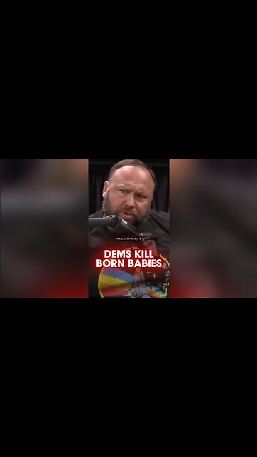 Alex Jones: Watch This Democrat Advocate For Murdering Babies Right After Birth - Joe Rogan 1255